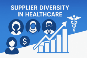 Case Study: Transforming Supplier Diversity in Healthcare: From Compliance Burden to Strategic Community Impact